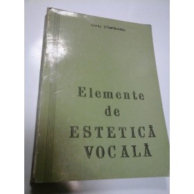 ELEMENTE DE ESTETICA VOCALA - LIVIU CIMPEANU